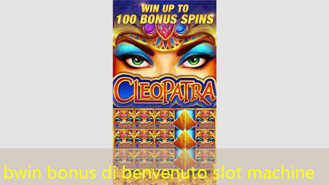 bwin bonus di benvenuto slot machine bwin bonus di benvenuto slot machine